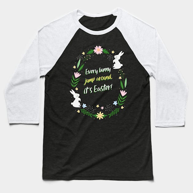 Every bunny jump around, it's Easter! Baseball T-Shirt by Culam Life